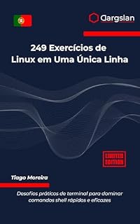 Livro 249 Exercícios de Linux em Uma Única Linha: Desafios práticos de terminal para dominar comandos shell rápidos e eficazes