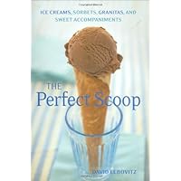 Perfect Scoop: Ice Creams, Sorbets, Granitas, and Sweet Accompaniments