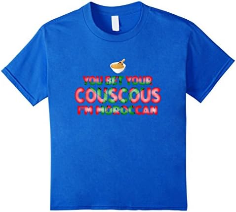Kids You Bet Your Couscous I'm Moroccan National Food T-Shirt 10 Royal Blue