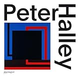 Peter Halley: Paintings of the 1980s: The Catalogue Raisonné by 