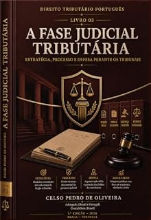 Livro A FASE JUDICIAL TRIBUTÁRIA - Estratégia, Processo e Defesa perante os Tribunais Portugueses V1