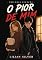 Livro O Pior de Mim (Trilogia Bianchi Livro 3)