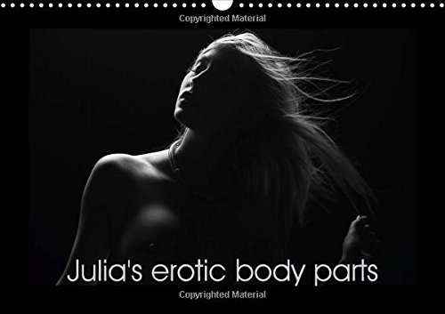 Julia's Erotic Body Parts 2016: Erotic and Sensual Body Parts of a German Student (Calvendo People)