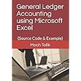 General Ledger Accounting using Microsoft Excel: (Source Code & Example) (Excel and Accounting)