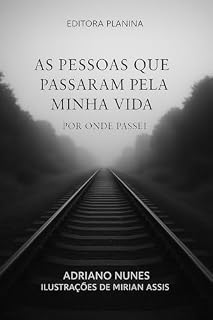 Livro AS PESSOAS QUE PASSARAM PELA MINHA VIDA: POR ONDE PASSEI
