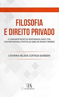 Livro Filosofia e Direito Privado: A Fundamentação da Responsabilidade Civil Contemporânea a de Ernest Weinribrtir da Obra