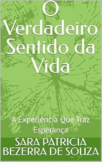 Livro O Verdadeiro Sentido da Vida: A Experiência Que Traz Esperança