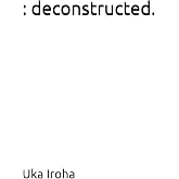 : deconstructed.