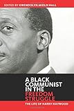 A Black Communist in the Freedom Struggle by Harry Haywood