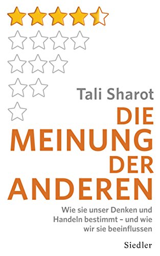 Die Meinung der anderen: Wie sie unser Denken und Handeln bestimmt - und wie wir sie beeinflussen (German Edition) by [Sharot, Tali]