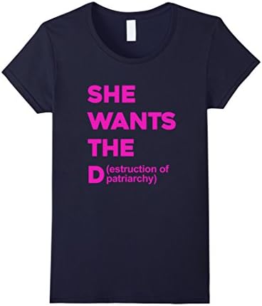 Women's She Wants The Destruction Of Patriarchy Funny Feminism Feminist T-Shirt Medium Navy