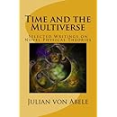 Time and the Multiverse: Selected Writings on Novel Physical Theories