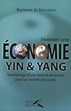 Inventer une Ã©conomie yin et yang : TÃ©moignage d'une femme de terrain pour un monde plus juste by marianne-de-boisredon