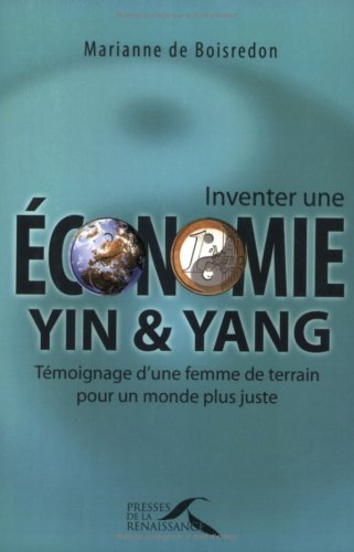 Inventer une Ã©conomie yin et yang : TÃ©moignage d'une femme de terrain pour un monde plus juste by marianne-de-boisredon (Paperback)