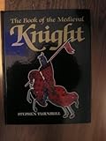 The Book of the Medieval Knight by Stephen Turnbull (2004-09-01) by 