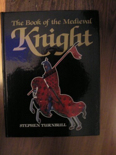 The Book of the Medieval Knight by Stephen Turnbull (2004-09-01) by (Hardcover)