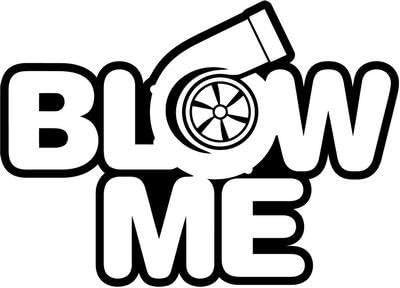 Blow Me Turbo JDM Vinyl Decal Sticker- 6" Wide Gloss White Color