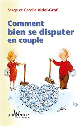 Comment bien se disputer en couple ?, by Serge Vidal-Graf Comment bien se disputer en couple ?, by Serge Vidal-Graf