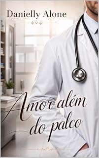 Livro Amor além do palco (Homens de Branco Livro 1)