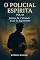Livro O Policial Espírita Vol. III: Justiça, fé e verdade - a luz do Espiritismo