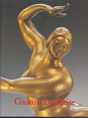 Gaston Lachaise, 1882-1935: Sculpture and Drawings