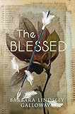 The Blessed by Barbara Lindsley Galloway