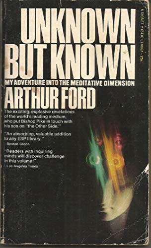 Unknown But Known My Adventure Into the Meditative Dimension by Arthur Ford