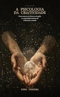 Livro A PSICOLOGIA DA CRIATIVIDADE: Como nascem as ideias, os insights e a capacidade humana de reinventar o mundo
