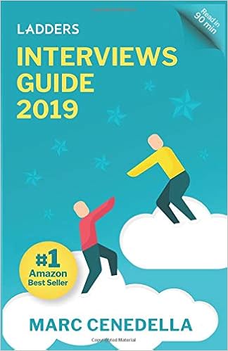 Ladders 2019 Interviews Guide: 74 Questions That Will Land You The Job (Ladders 2019 Guide)