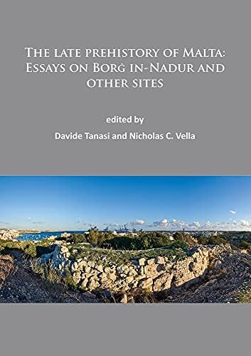 The late prehistory of Malta: Essays on Borġ in-Nadur and other sites: Essays on Borg In-Nadur and Other Sites Paperback – 31 May 2015