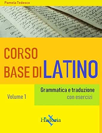 Corso Base Di Latino Grammatica E Traduzione Italian Edition Kindle Edition By Pamela Tedesco Reference Kindle Ebooks Amazon Com