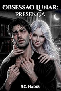 Livro Obsessão Lunar: Presença: Um romance dark de paralisia do sono e obsessão sobrenatural