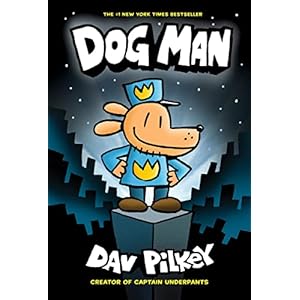 Dog Man: From the Creator of Captain Underpants (Dog Man #1)