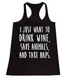 P&B I Just want to Drink Wine, Save Animals, & Take Naps Women's Tank Top