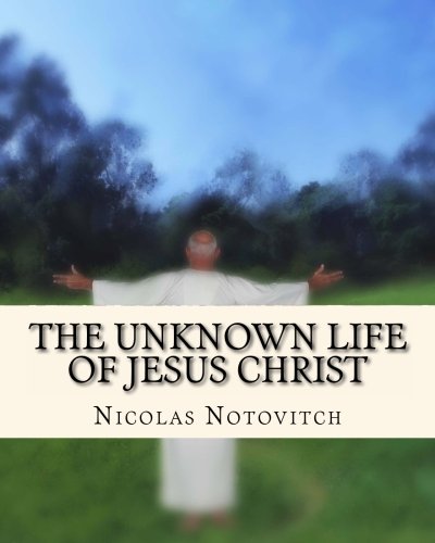 The Unknown Life of Jesus Christ