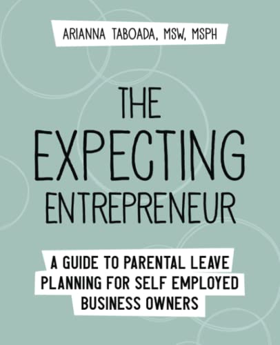 The Expecting Entrepreneur: A Guide to Parental Leave Planning for Self Employe…