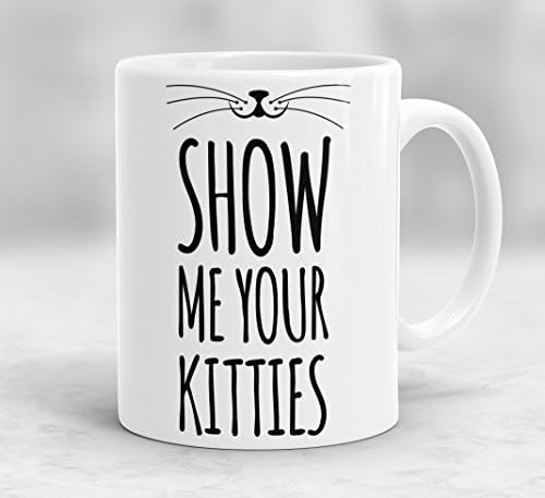 Show Me Your Kitties Mug, Cat Coffee Cup, Cat Mug, Cute Cat Coffee Mug, Girlfriend Gift, Crazy Cat Lady Mug, Pet Dad, Cat Lover Gift Z21