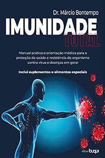 Livro Imunidade total: manual prático e orientação médica para a proteção da saúde e resistência do organismo contra vírus e doenças em geral: inclui suplementos e alimentos especiais