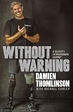 Without Warning: a Soldier's Extraordinary Journey by Damien Thomlinson, Michael Cowley