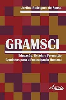 Livro Gramsci: Educação, Escola e Formação - Caminhos para a Emancipação Humana (Ciências Sociais: Antropologia e Sociologia)