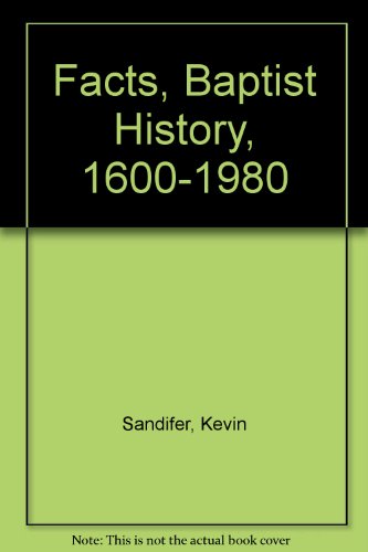 Facts, Baptist History: 1600-1980 Facts, Baptist History: 1600-1980