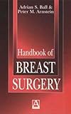 Handbook of Breast Surgery, Ball, Adrian Shervington and Arnstein, Peter M., 0340741619