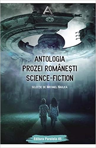 Antologia Prozei Romanesti Science Fiction Romanian Edition Michael Haulica 9789734728572 Amazon Com Books