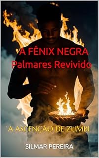 Livro A FÊNIX NEGRA Palmares Revivido: A ASCENSÃO DE ZUMBI