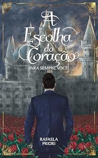 Livro A Escolha do Coração: Para sempre Você!