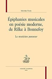 Épiphanies musicales en poésie moderne, de Rilke à Bonnefoy
