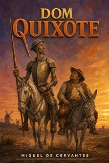 Livro Dom Quixote de la Mancha: Edição Definitiva Comentada — Texto Integral (Partes I e II), Ilustrada, com Cronologia, Glossário e Ensaio Crítico