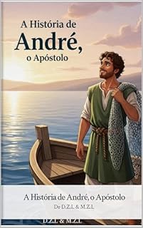 Livro A História de André, o Apóstolo (Os Aventureiros de Cristo: Apóstolos Incríveis - Histórias para Pequenos Gigantes)