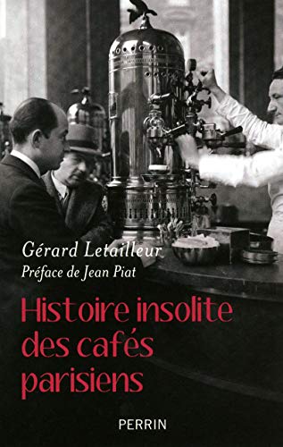 Histoire insolite des cafés parisiens by Gérard Letailleur