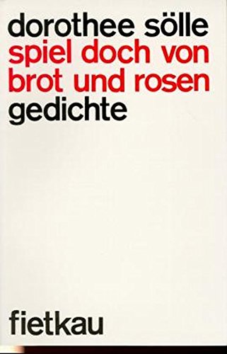 Spiel Doch Von Brot Und Rosen Gedichte German Edition Solle Dorothee 9783873525023 Amazon Com Books